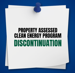 Property Assessed Clean Energy (PACE) Program Discontinuation